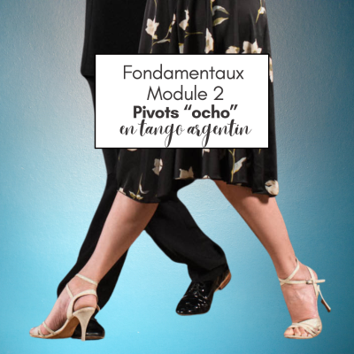 Initiation au tango argentin : Les Fondamentaux Module 2 "Les PIVOTS ou OCHOS"